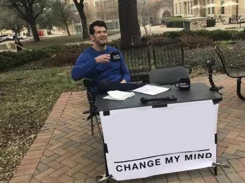 Change My Mind meme about Muddy Bites